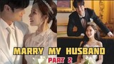 MARRY MY HUSBAND PART 2 - 2024 NEW DRAMA EXPLAINED IN HINDI | EXPLANATION IN HINDI