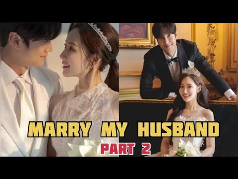 MARRY MY HUSBAND PART 2 - 2024 NEW DRAMA EXPLAINED IN HINDI | EXPLANATION IN HINDI