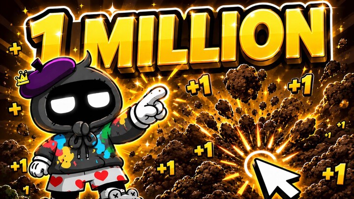 we clicked 1 MILLION dirt.. spoiler it took a long time.
