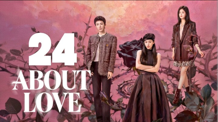 Aʙ0ᴜᴛ L0ᴠє - Eᴘɪsᴏᴅᴇ 24 [Eɴɢ Sᴜʙ]