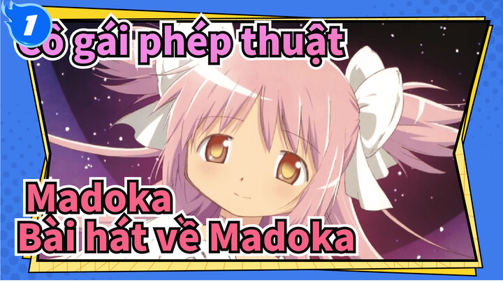 Cô gái phép thuật Madoka
Bài hát về Madoka_1