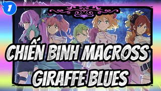 Chiến binh Macross|Giraffe Blues-Cảm giác mà không thể gọi tên_1