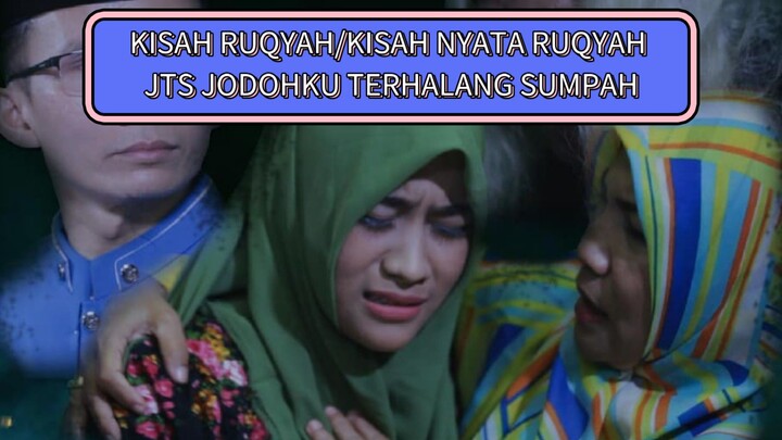 KISAH RUQYAH/KISAH NYATA RUQYAH JTS JODOHKU TERHALANG SUMPAHMU MNCTV TVRI  NEW FULL VERSION