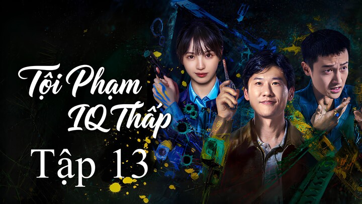 Tội Phạm Iq Thấp (Born With Luck) Full HD - Tập 13 (Thuyết Minh)