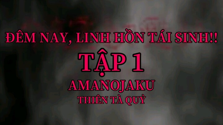 GHOST STORIES - TẬP 1: Đêm Nay, Linh Hồn Tái Sinh!! Amanojaku – Thiên Tà Quỷ
