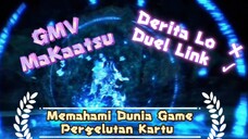 GMV MakaatSu || Duel Link || 1080p 60fps || Derita AMATIRAN