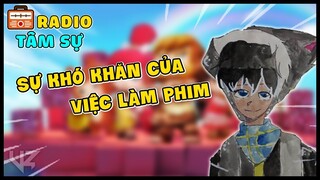 MINI WORLD || SỰ KHÓ KHĂN CỦA VIỆC LÀM PHIM NHƯ NTN ?! (RADIO TÂM SỰ #2)