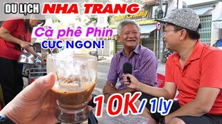 Độc đáo Cà Phê Phin giá rẻ 10K cực ngon mỗi ngày chỉ bán 100 cốc | DU LỊCH NHA TRANG