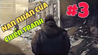 NẠN NHÂN SAU CHIẾN TRANH !! This War Of Mine TẬP 3 / CÙNG CHƠI GAME