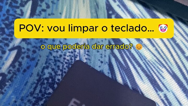 Cuidado ao tirar as teclas do teclado… 💀😂