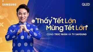 [MV Nhạc Tết 2020] Samsung TV | Trúc Nhân - THẤY TẾT LỚN, MỪNG TẾT LỚN (Official MV)