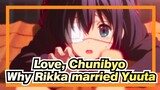 Love, Chunibyo|That why Rikka married Yuuta