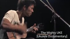 MIGHTY UKE - The Amazing Comeback of a Musical Underdog (2010)