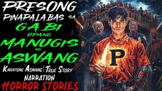 PRESONG PINAPALABAS SA GABI UPANG MANUGIS NG ASWANG _ Kwentong Aswang _ True Story