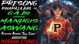 PRESONG PINAPALABAS SA GABI UPANG MANUGIS NG ASWANG _ Kwentong Aswang _ True Story
