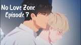 [BL] No Love Zone Eps 7 [ Sub Indo ]