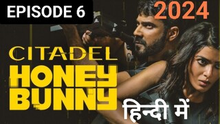 CITADEL -HONEY BUNNY EPISODE 6 (2024) हिन्दी में LATEST ACTION THRILLER SERIES🔥🔥🍷🍷💀💀🍿🍿🔥🔥💀