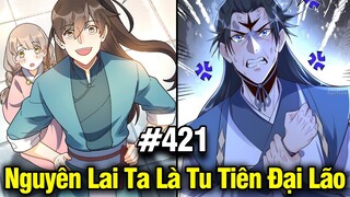 Nguyên Lai Ta Là Đại Lão Tu Tiên Chap 421 | Review Phim Truyện Tranh Hay | Lệ Phi Vũ