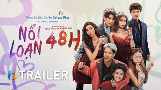 Nổi Loạn 48H | Official Trailer | Galaxy Play Originals