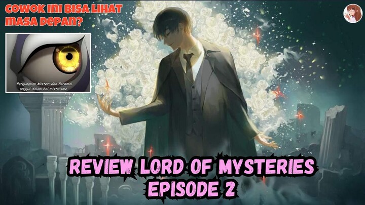 Cowok Ini Bisa Lihat Masa Depan!? Ini Review Lord of Mysteries Episode 2
