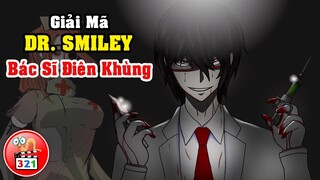 Giải Mã Dr. Smiley: Bác Sĩ Điên Khùng - Proxy Trung Thành Của SlenderMan Đại Đế