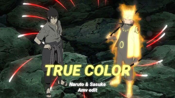 TRUE COLOR-EDIT Naruto & Sasuke Amv edit