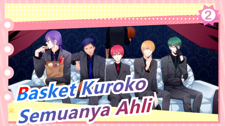 [Basket Kuroko] Ternyata Semuanya Ahli_2