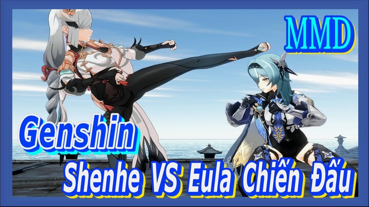 [Genshin, MMD] Shenhe VS Eula Chiến Đấu, Chân Càng Dài Sát Thương Càng Cao