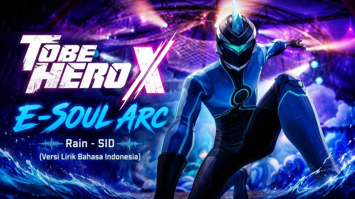 To Be Hero X | E-Soul ARC | Rain - SID (Versi Lirik Bahasa Indonesia) | [MAD]