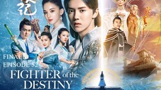 FIGHTER OF THE DESTINY Episode 52 FINALE Tagalog Dubbed