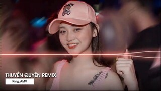 MIXTAPE 2022 DẶM NGÀN THIÊN LÝ TIỄN NGƯỜI ĐI REMIX THUYỀN QUYÊN REMIX 2