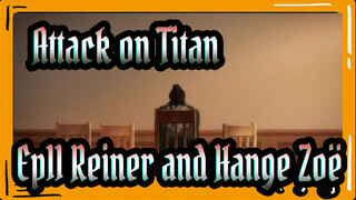 [Attack on Titan:The Final Season] Ep11 Reiner Malang Dan Hange Zoë