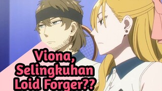 Viona Adalah Selingkuhan Dari Loid Forger?!!