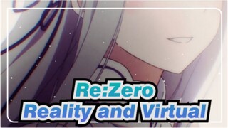 Re:Zero |[AMV]Reality and Virtual