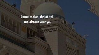 buat kamu malas sholat tpi tetap melaksanakannya :)