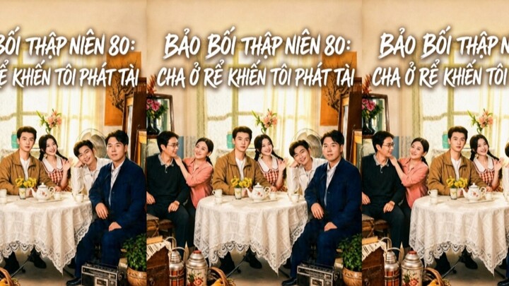 TRỌN BỘ - BẢO BỐI THẬP NIÊN 80: CHA Ở RỂ KHIẾN TÔI PHÁT TÀI ( Trương Phượng Hâm , Bồ Vũ Đồng )