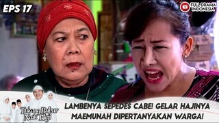 LAMBENYA SEPEDES CABE! GELAR HAJINYA MAEMUNAH DIPERTANYAKAN WARGA! - TUKANG BUBUR NAIK HAJI EPS 17