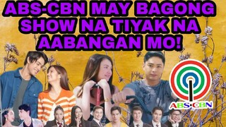 ABS-CBN MAY BAGONG SHOW NA TIYAK NA AABANGAN NG KAPAMILYA FANS!