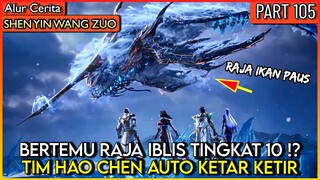 HAO CHEN KETAKUTAN BERTEMU RAJA IBLIS TINGKAT 10 !? - Alur Donghua #SYWZ THRONE OF SEAL PART 105