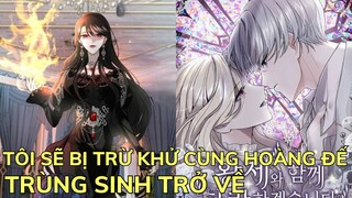 TÔI SẼ BỊ TRỪ KHỬ CÙNG HOÀNG ĐẾ - TRÙNG SINH TRỞ VỀ | Review Phim Truyện Tranh Hay | Bảo Ngọc Suri