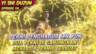 DUA TEKNI KUAT DI SATUKAN OLEH LING YUN | YISHI DUZUN | EPS 52-54