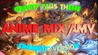 Anime Mix - Gravity Falls Theme Cinematic Version [Edit/AMV]