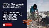 TOBAT! Dari Perusak Jadi Juru Selamat: Upaya Menjaga Pesisir Karawang, Jawa Barat Dari Kerusakan
