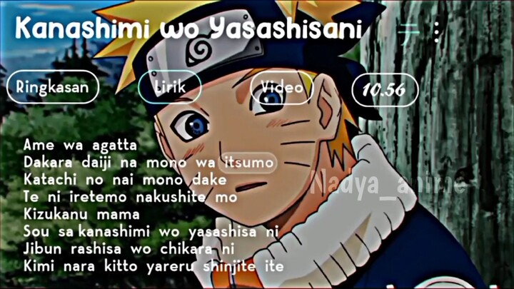 Nih.. ada lagu Kanashimi wo yasashisani versi Naruto