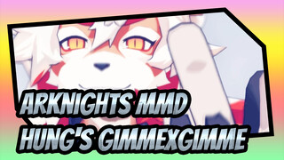 [Arknights MMD] Hung's GimmexGimme_D