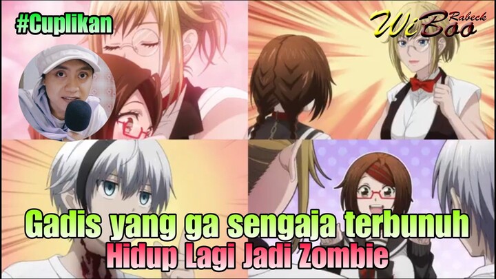 Gadis yang ga sengaja terbunuh, hidup lagi jadi zombie