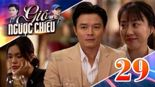 GIÓ NGƯỢC CHIỀU TẬP 29 | Phim truyền hình đặc sắc nhất 2025 | Phim truyện Việt Nam | PHIM THVL