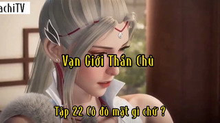Vạn giới thần chủ_Tập 22 Cô đỏ mặt gì chứ ?