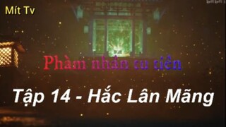 Phàm nhân tu tiên_Tập 14-Hắc Lân Mãng