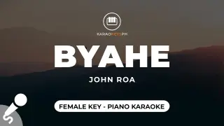 Byahe - John Roa (Female Key - Piano Karaoke)